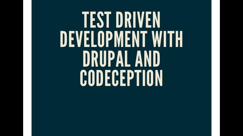 Integrating Codeception with Drupal to have added support for TDD Integrating Codeception with Drupal to have added support for TDD